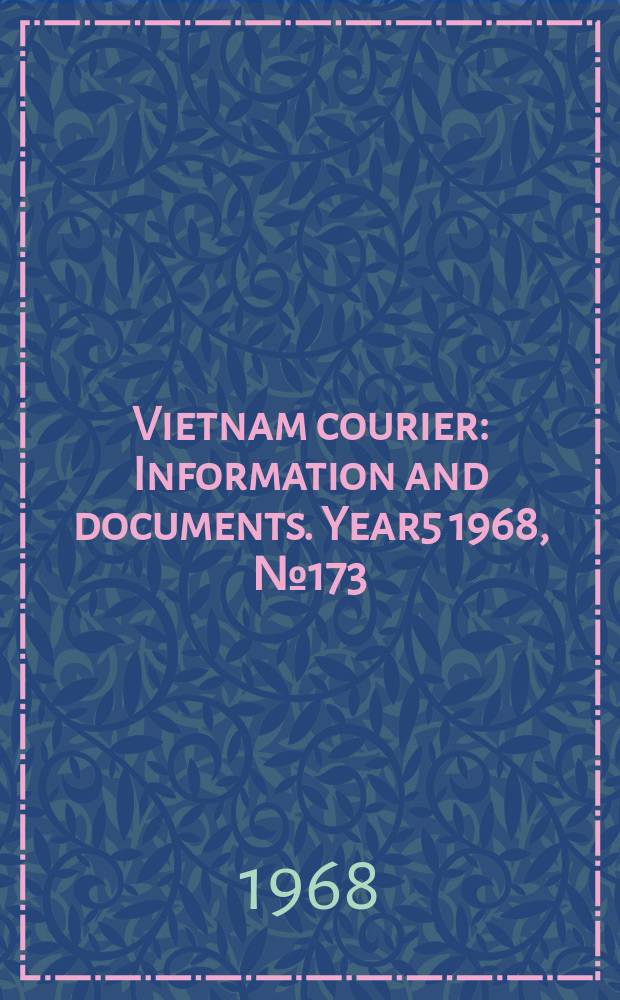Vietnam courier : Information and documents. Year5 1968, №173