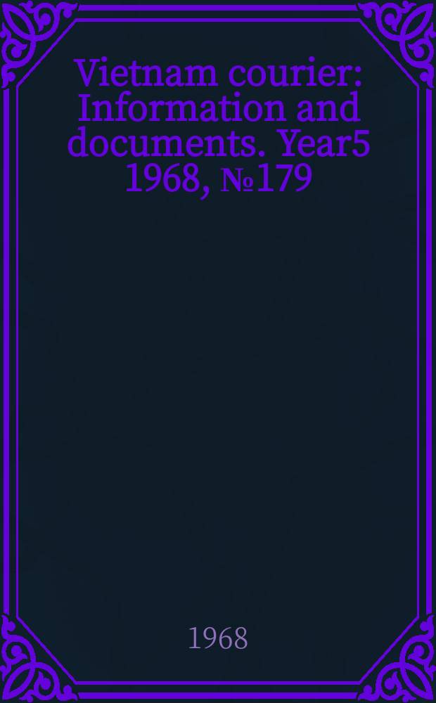 Vietnam courier : Information and documents. Year5 1968, №179