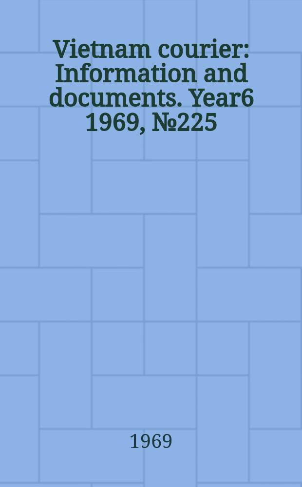 Vietnam courier : Information and documents. Year6 1969, №225