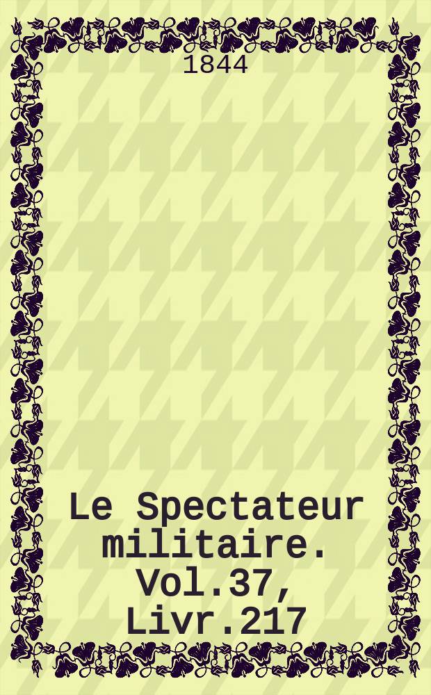 Le Spectateur militaire. Vol.37, Livr.217