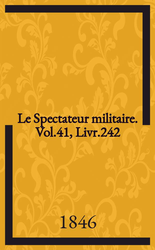 Le Spectateur militaire. Vol.41, Livr.242