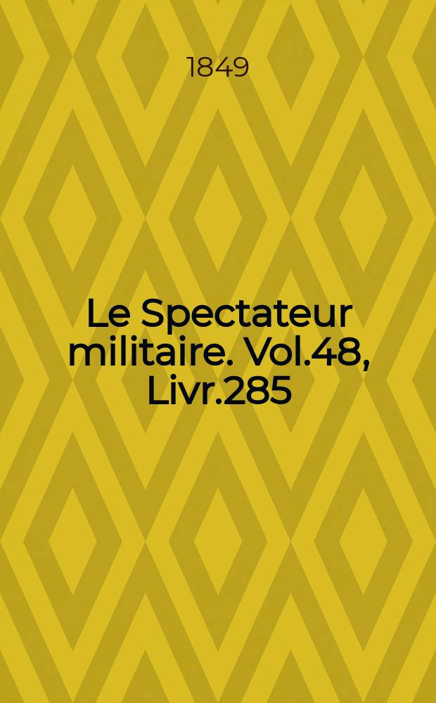 Le Spectateur militaire. Vol.48, Livr.285