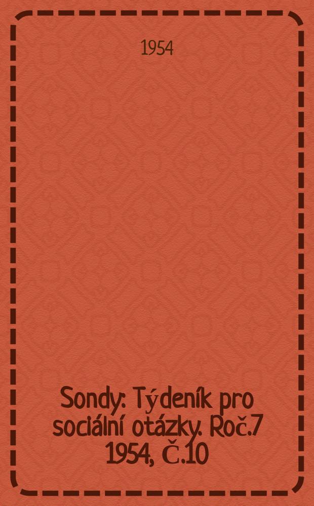 Sondy : Týdeník pro sociální otázky. Roč.7 1954, Č.10