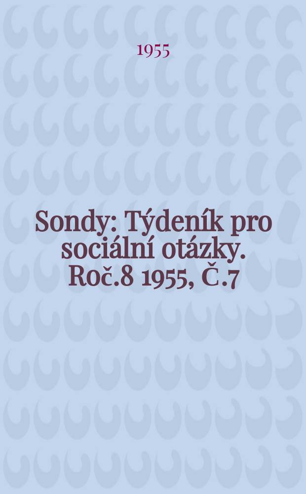 Sondy : Týdeník pro sociální otázky. Roč.8 1955, Č.7