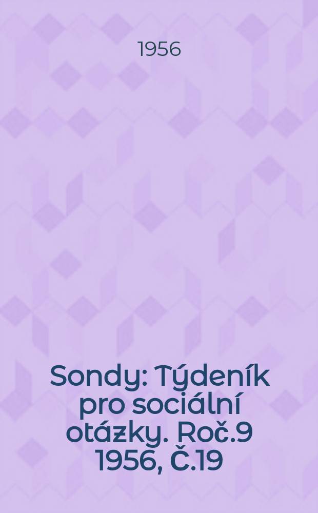 Sondy : Týdeník pro sociální otázky. Roč.9 1956, Č.19