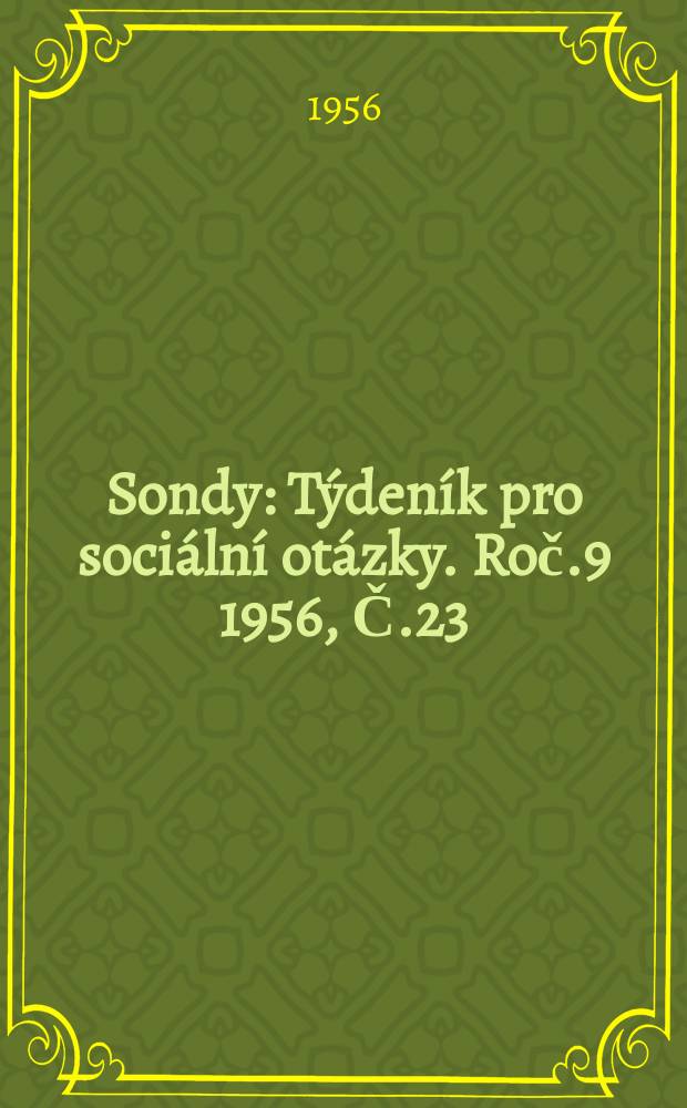 Sondy : Týdeník pro sociální otázky. Roč.9 1956, Č.23