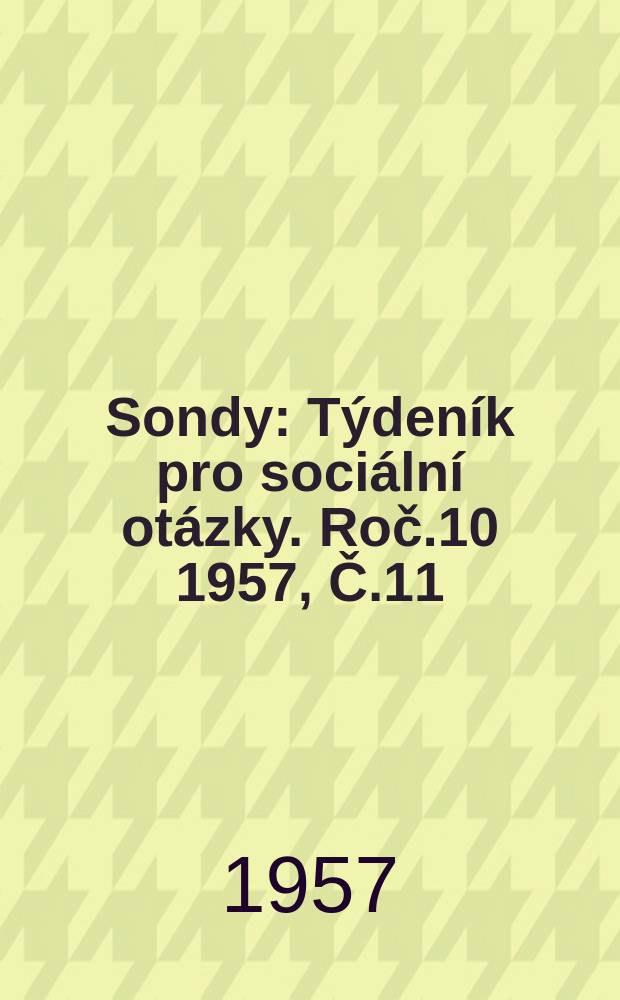 Sondy : Týdeník pro sociální otázky. Roč.10 1957, Č.11