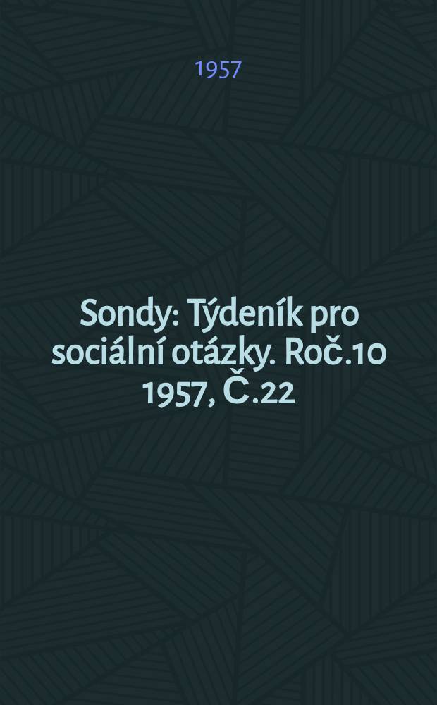 Sondy : Týdeník pro sociální otázky. Roč.10 1957, Č.22