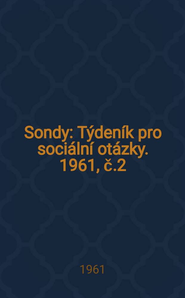 Sondy : Týdeník pro sociální otázky. 1961, č.2