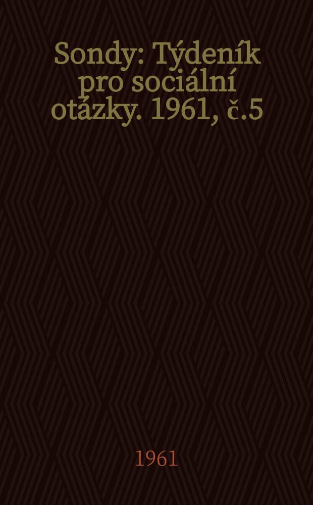 Sondy : Týdeník pro sociální otázky. 1961, č.5