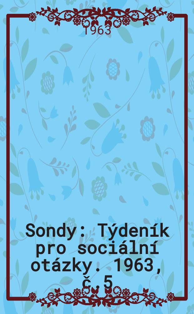 Sondy : Týdeník pro sociální otázky. 1963, č.5