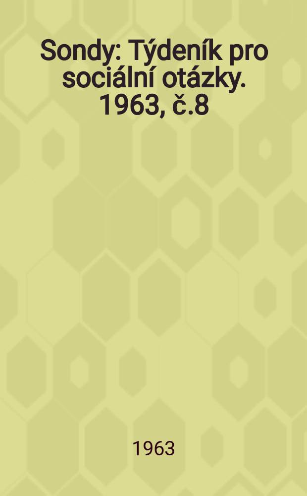 Sondy : Týdeník pro sociální otázky. 1963, č.8