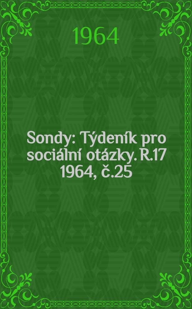 Sondy : Týdeník pro sociální otázky. R.17 1964, č.25
