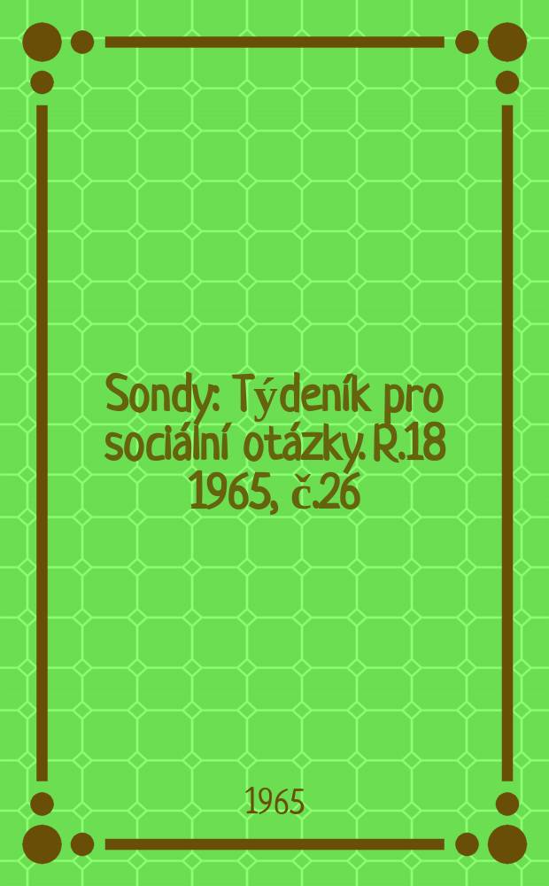 Sondy : Týdeník pro sociální otázky. R.18 1965, č.26