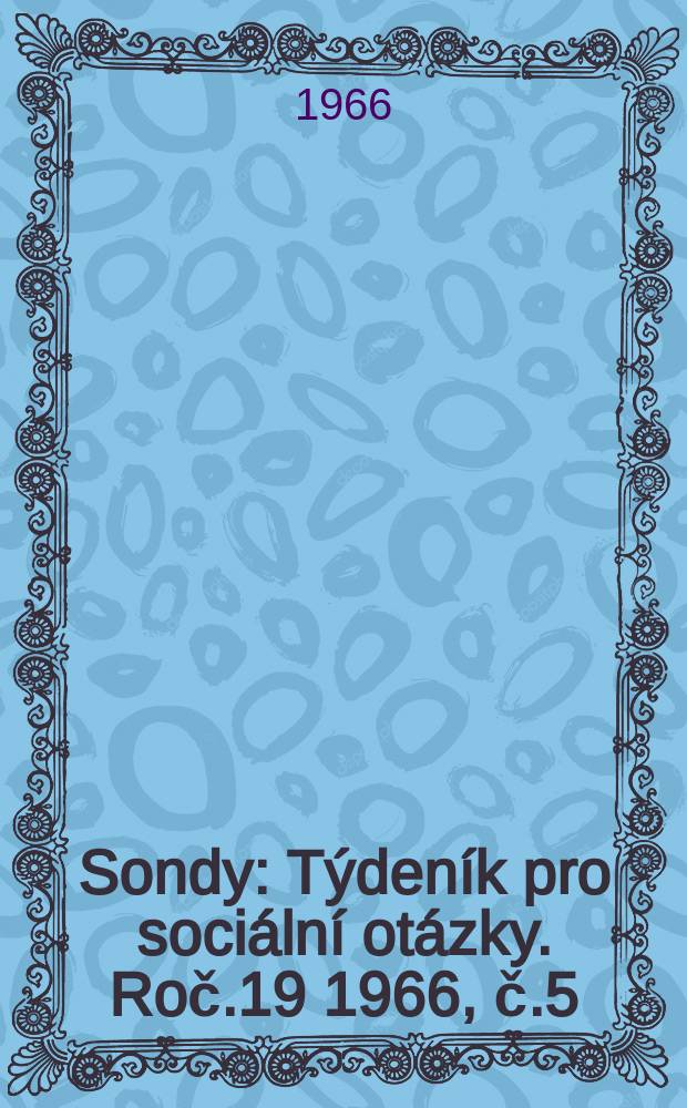 Sondy : Týdeník pro sociální otázky. Roč.19 1966, č.5