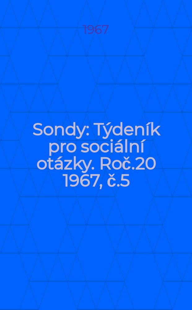 Sondy : Týdeník pro sociální otázky. Roč.20 1967, č.5