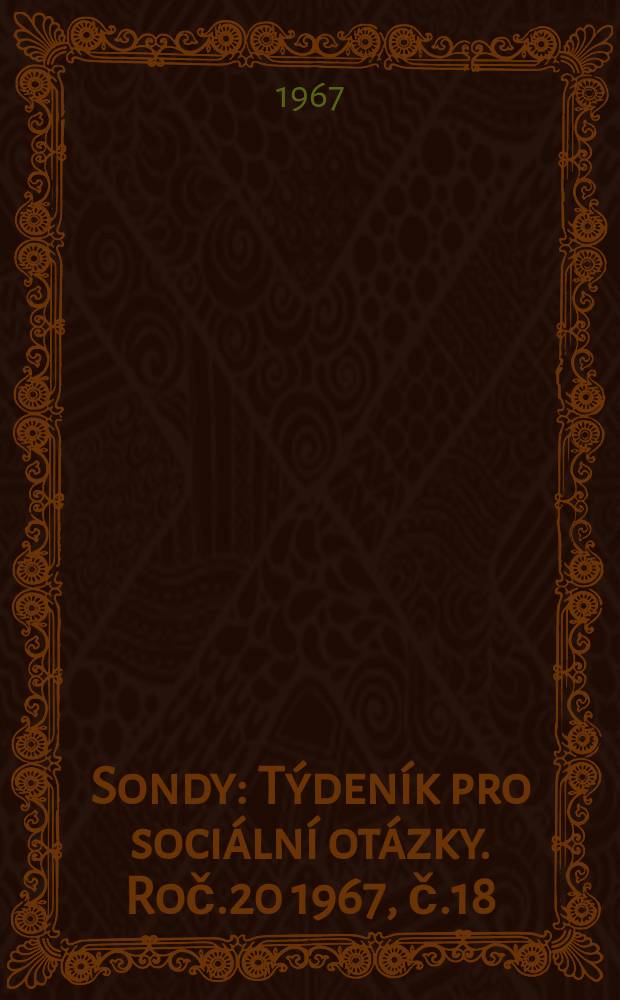 Sondy : Týdeník pro sociální otázky. Roč.20 1967, č.18