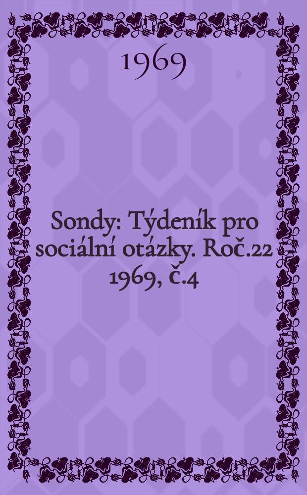 Sondy : Týdeník pro sociální otázky. Roč.22 1969, č.4