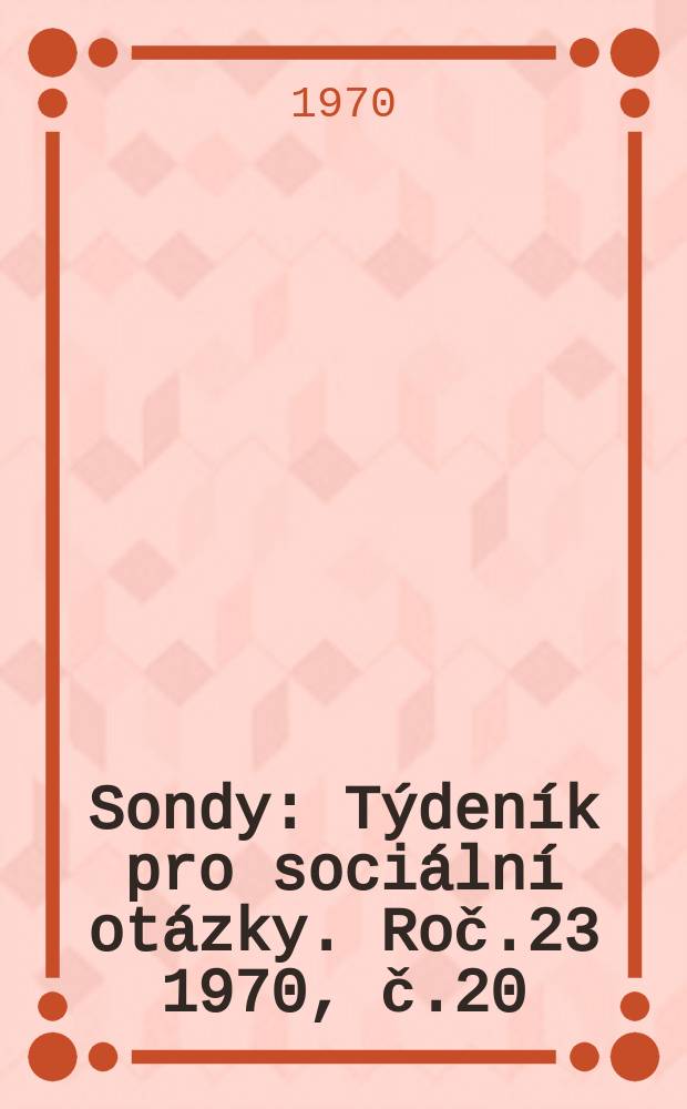 Sondy : Týdeník pro sociální otázky. Roč.23 1970, č.20
