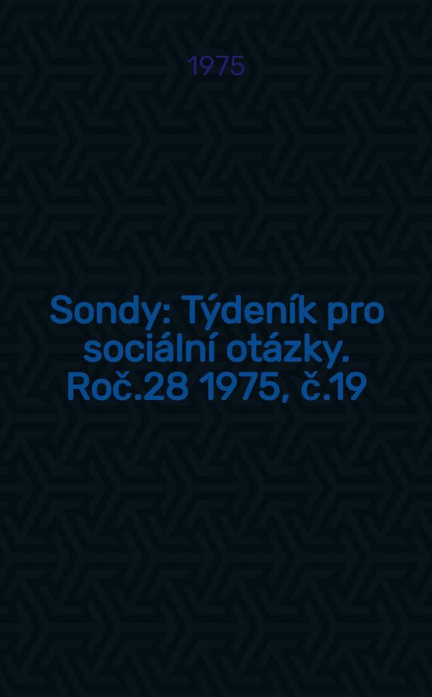 Sondy : Týdeník pro sociální otázky. Roč.28 1975, č.19