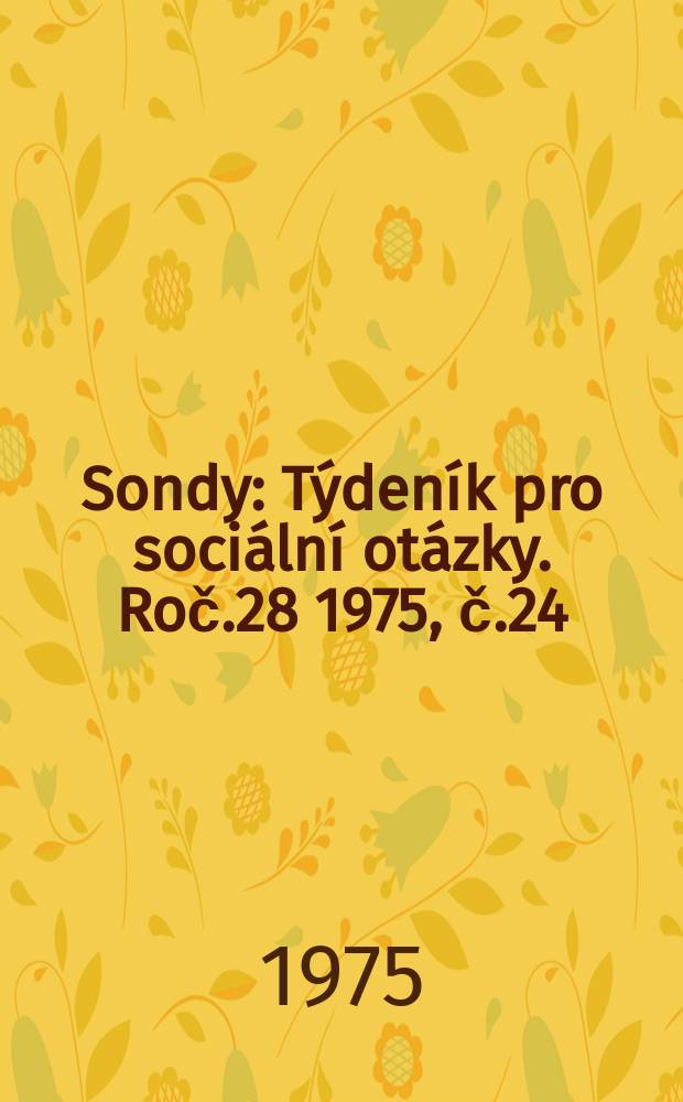 Sondy : Týdeník pro sociální otázky. Roč.28 1975, č.24