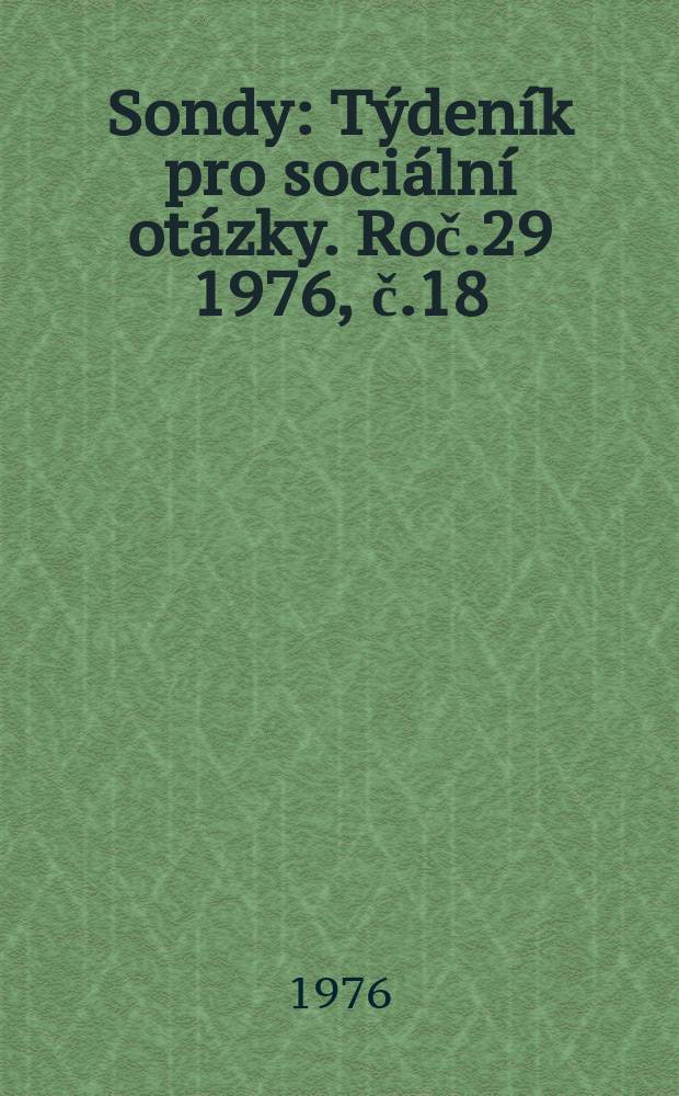 Sondy : Týdeník pro sociální otázky. Roč.29 1976, č.18