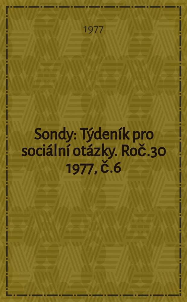 Sondy : Týdeník pro sociální otázky. Roč.30 1977, č.6