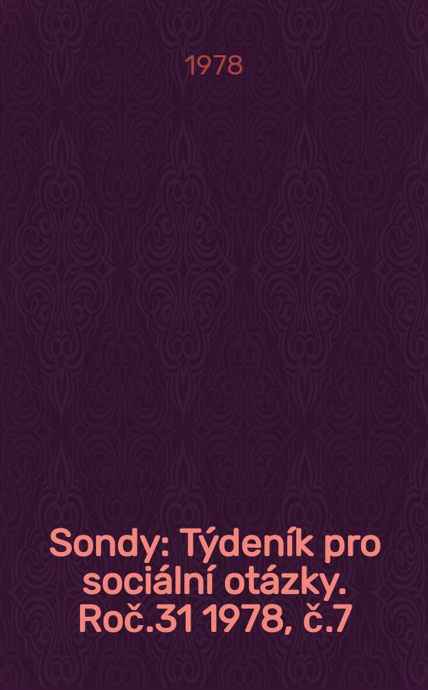 Sondy : Týdeník pro sociální otázky. Roč.31 1978, č.7