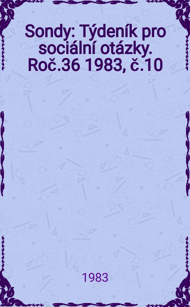 Sondy : Týdeník pro sociální otázky. Roč.36 1983, č.10