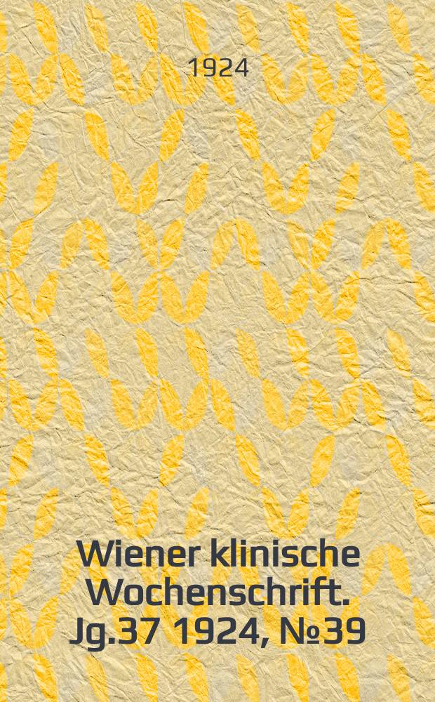 Wiener klinische Wochenschrift. Jg.37 1924, №39