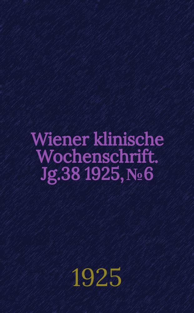 Wiener klinische Wochenschrift. Jg.38 1925, №6