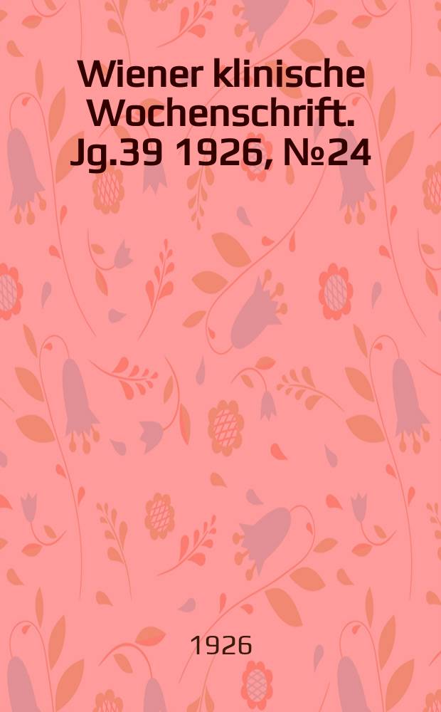 Wiener klinische Wochenschrift. Jg.39 1926, №24