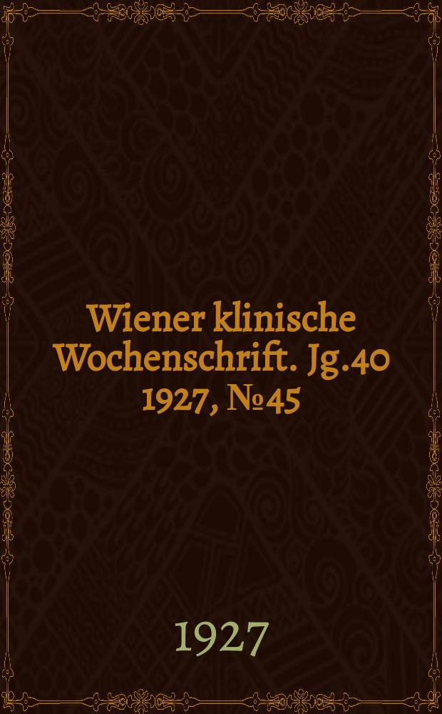 Wiener klinische Wochenschrift. Jg.40 1927, №45