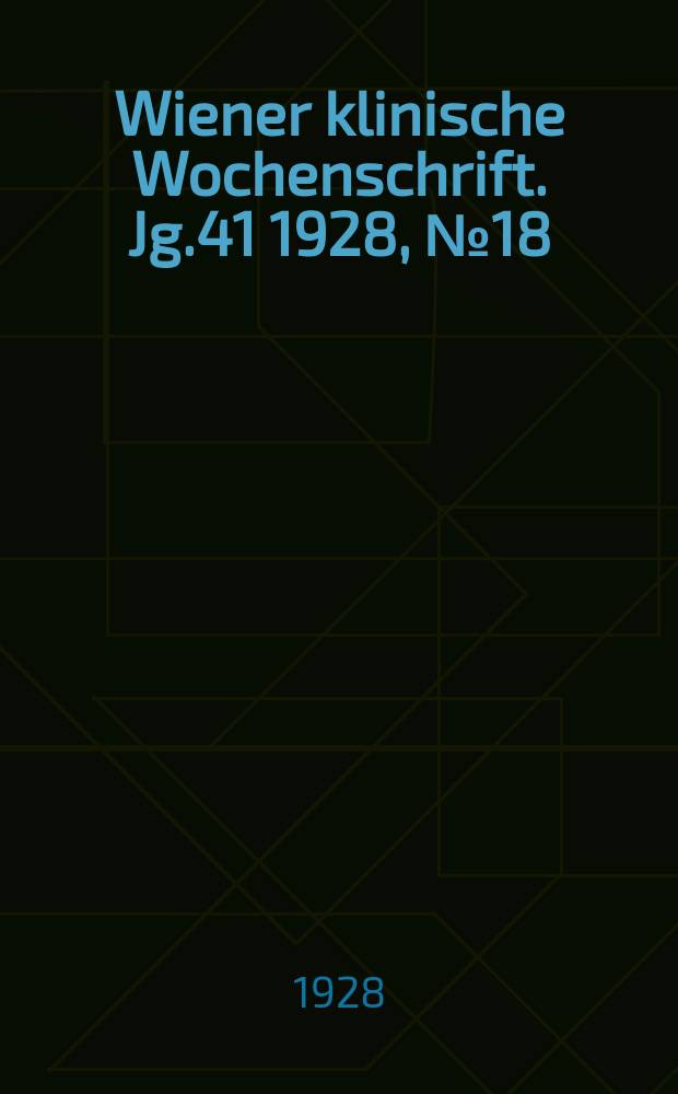 Wiener klinische Wochenschrift. Jg.41 1928, №18