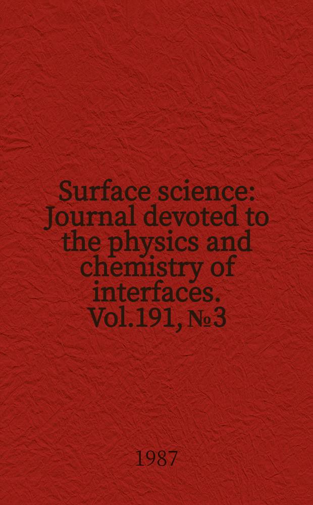 Surface science : Journal devoted to the physics and chemistry of interfaces. Vol.191, №3