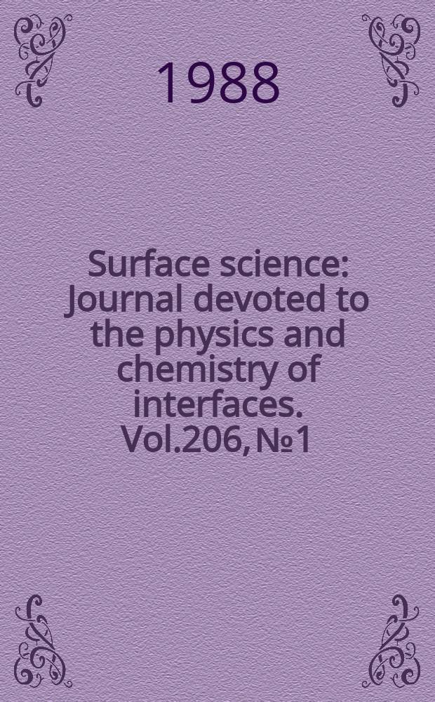 Surface science : Journal devoted to the physics and chemistry of interfaces. Vol.206, №1/2
