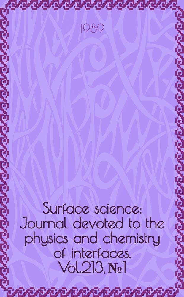 Surface science : Journal devoted to the physics and chemistry of interfaces. Vol.213, №1