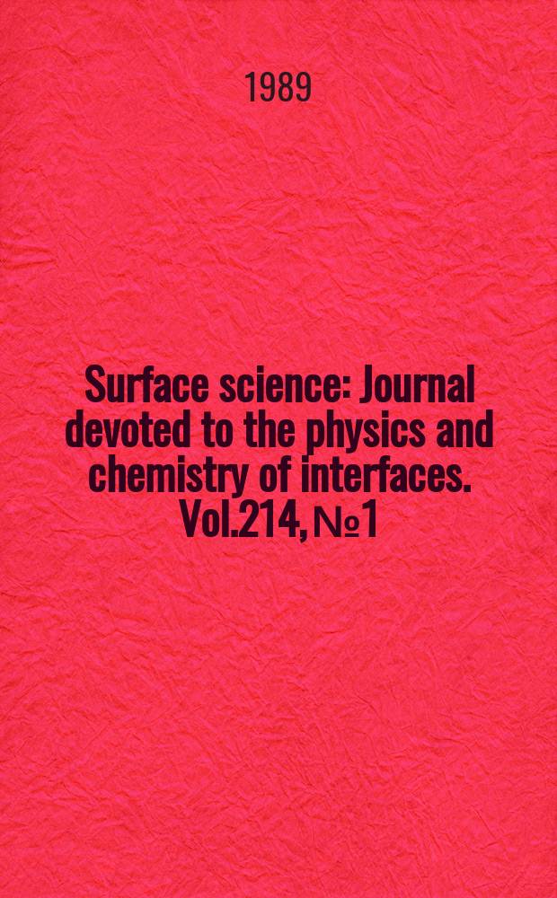 Surface science : Journal devoted to the physics and chemistry of interfaces. Vol.214, №1/2
