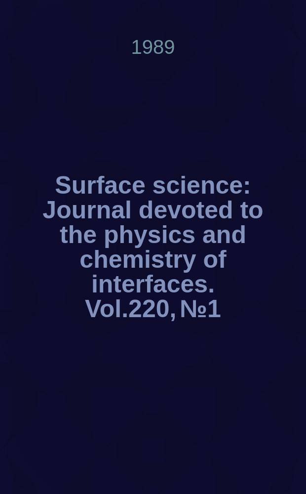 Surface science : Journal devoted to the physics and chemistry of interfaces. Vol.220, №1