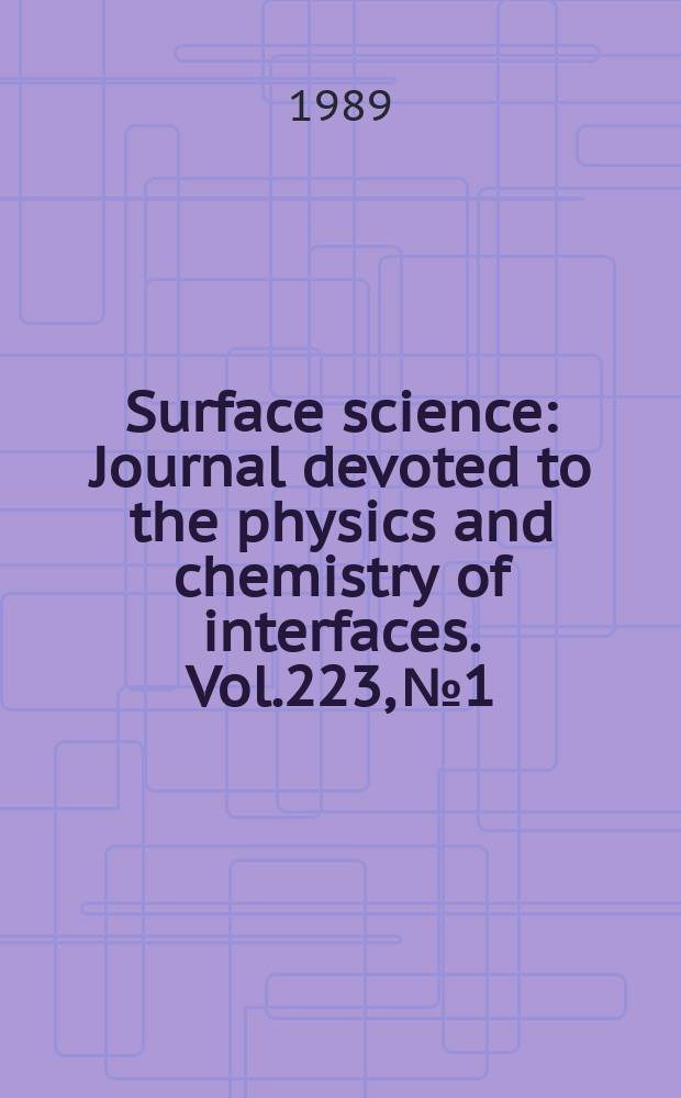 Surface science : Journal devoted to the physics and chemistry of interfaces. Vol.223, №1/2