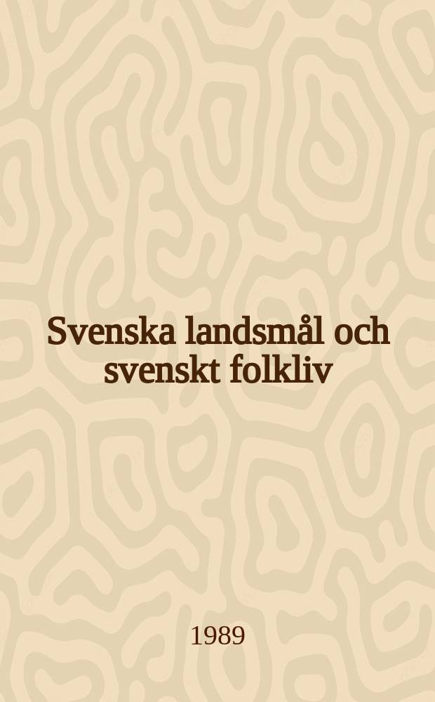 Svenska landsm&aring;l och svenskt folkliv : Tidskrift. utg. med. Underst&ouml;d av Statsmedel av Landsm&aring;ls och folkminnesarkivet i Uppsala. &Aring;rg.111 1988, H.313