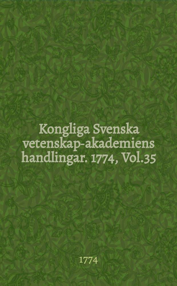Kongliga Svenska vetenskaps- akademiens handlingar. 1774, Vol.35