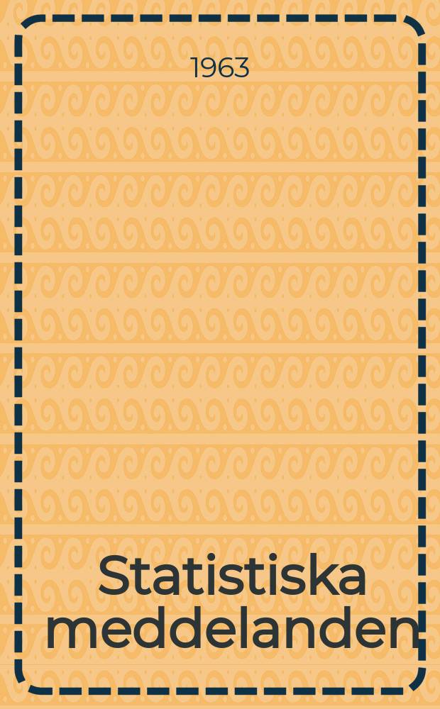 Statistiska meddelanden : Utg.: Statistiska centralbyrån. 1963, №2