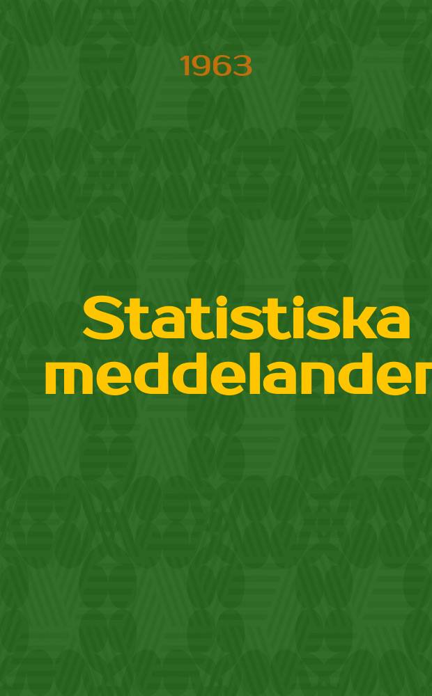 Statistiska meddelanden : Utg.: Statistiska centralbyrån. 1963, №16
