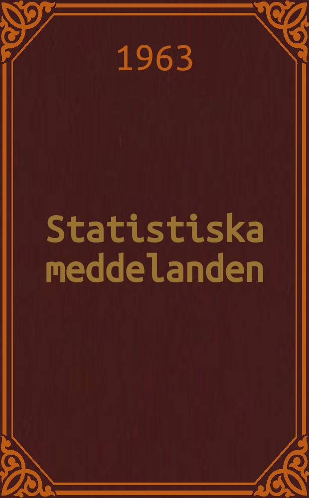 Statistiska meddelanden : Utg.: Statistiska centralbyrån. 1963, №31