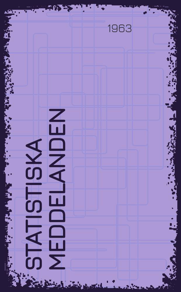 Statistiska meddelanden : Utg.: Statistiska centralbyrån. 1963, №45