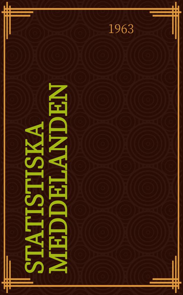Statistiska meddelanden : Utg.: Statistiska centralbyrån. 1963, №56