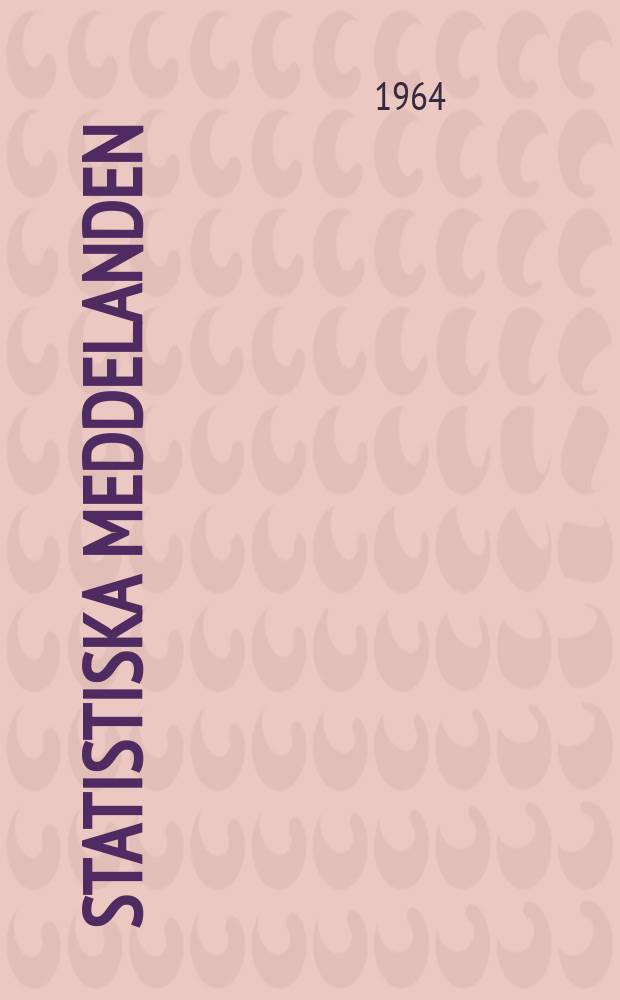 Statistiska meddelanden : Utg.: Statistiska centralbyrån. 1964, №28