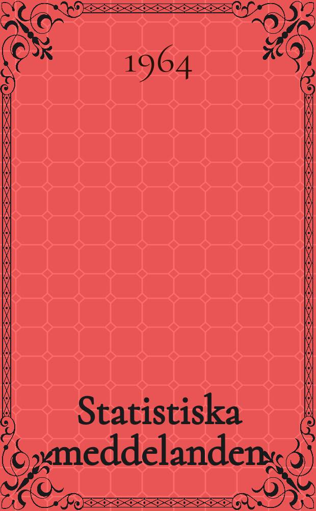 Statistiska meddelanden : Utg.: Statistiska centralbyrån. 1964, №42