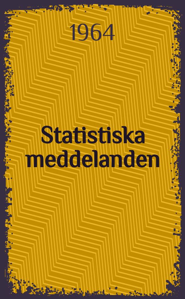Statistiska meddelanden : Utg.: Statistiska centralbyrån. 1964, №50